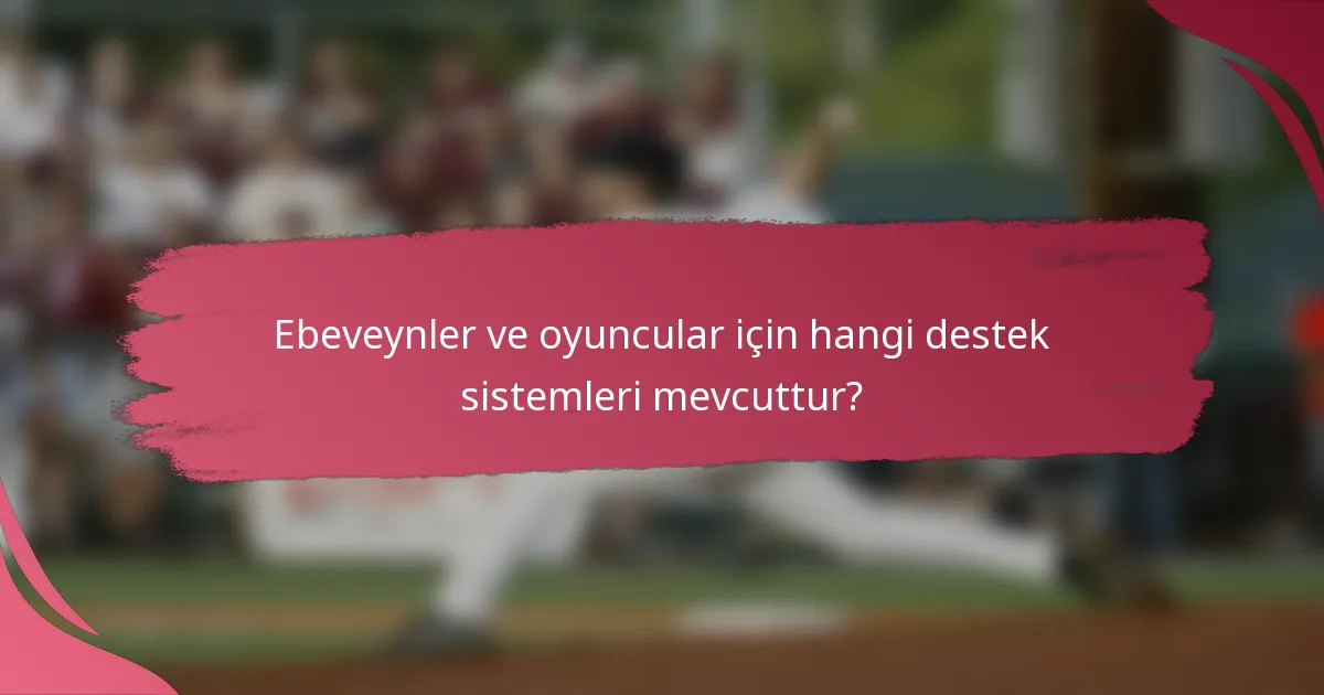 Ebeveynler ve oyuncular için hangi destek sistemleri mevcuttur?