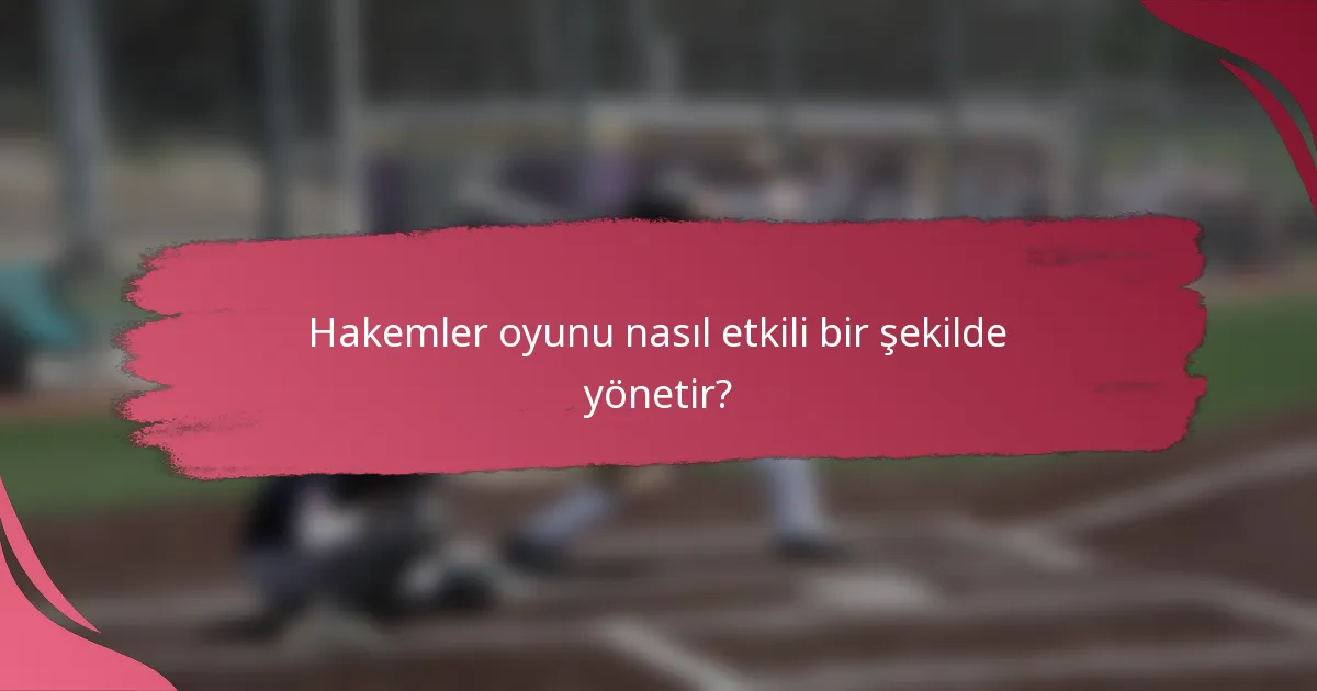 Hakemler oyunu nasıl etkili bir şekilde yönetir?