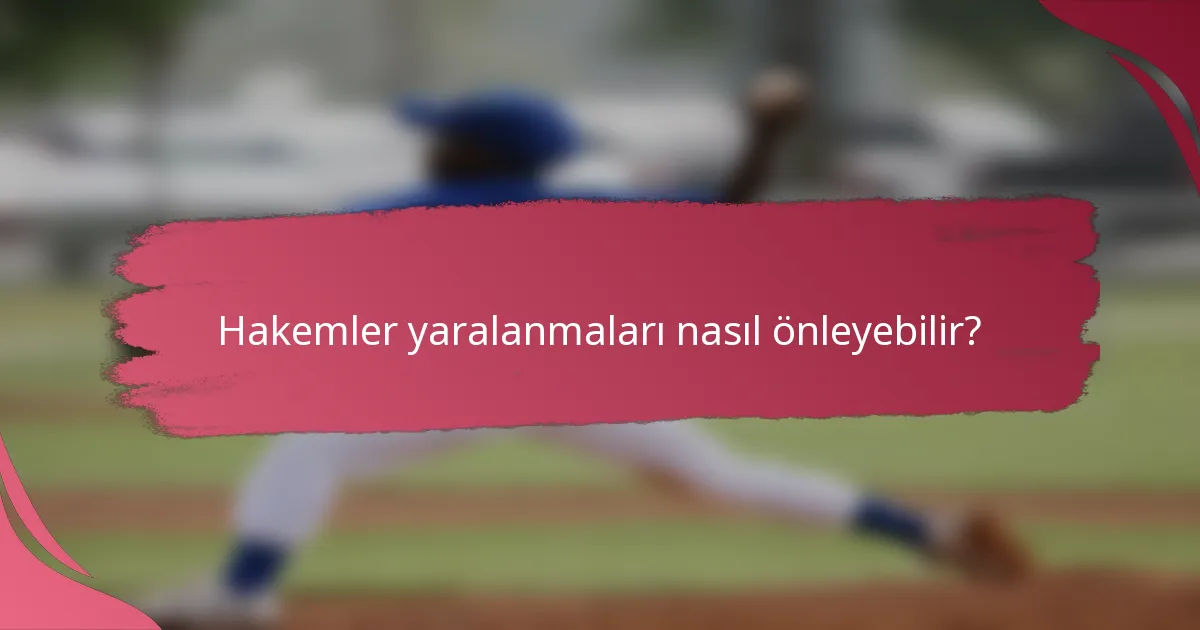 Hakemler yaralanmaları nasıl önleyebilir?