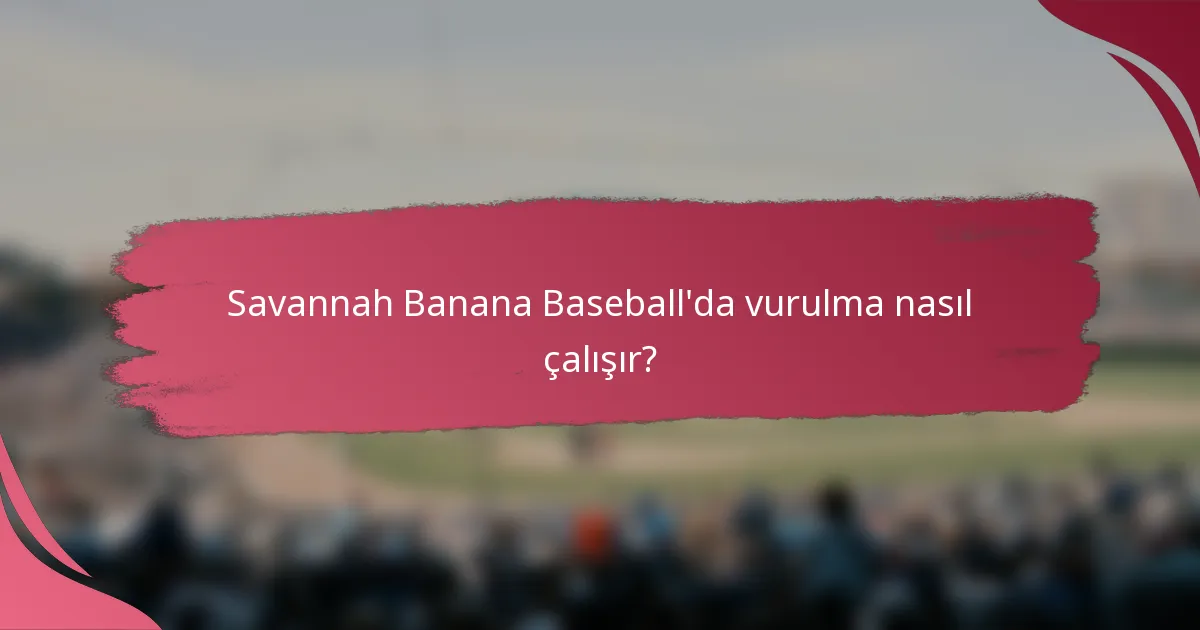 Savannah Banana Baseball'da vurulma nasıl çalışır?